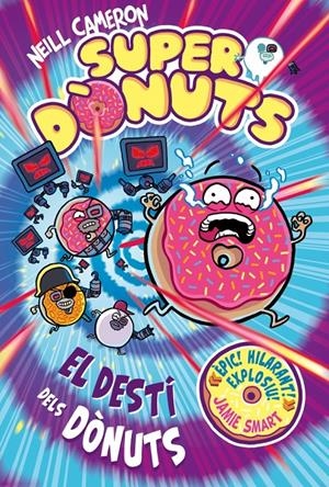 SUPERDÒNUTS 3 EL DESTÍ DELS DÒNUTS | 9788448875299 | NEILL CAMERON, | Universal Cómics