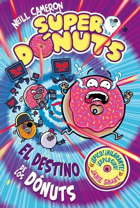 SUPERDÓNUTS 3 - EL DESTINO DE LOS DÓNUTS | 9788448873479 | NEILL CAMERON | Universal Cómics