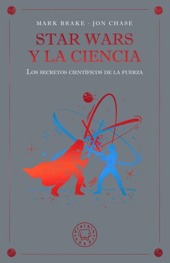 STAR WARS Y LA CIENCIA | 9791388154645 | MARK BRAKE - JOHN CHASE | Universal Cómics