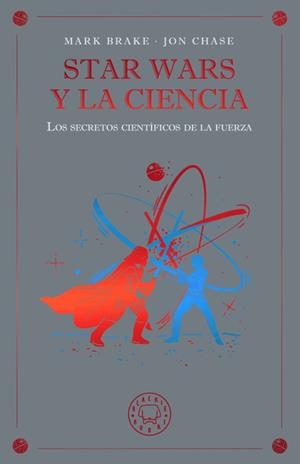 STAR WARS Y LA CIENCIA | 9791388154645 | MARK BRAKE - JOHN CHASE | Universal Cómics