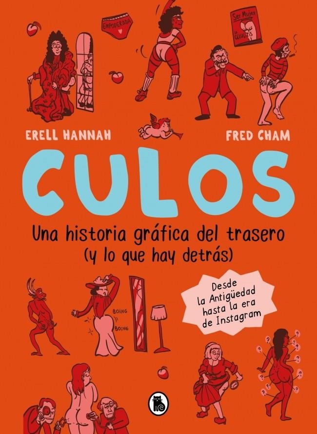 CULOS. UNA HISTORIA GRÁFICA DEL TRASERO (Y LO QUE HAY DETRÁS) | 9788402431646 | ERELL HANNAH - CHAM FRED | Universal Cómics