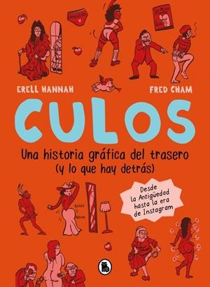 CULOS. UNA HISTORIA GRÁFICA DEL TRASERO (Y LO QUE HAY DETRÁS) | 9788402431646 | ERELL HANNAH - CHAM FRED | Universal Cómics