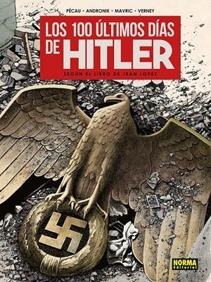 LOS 100 ÚLTIMOS DÍAS DE HITLER | 9788467986365 | JEAN-PIERRE PÉCAU - FILIP ANDRONIK - SENAD MAVRIC | Universal Cómics