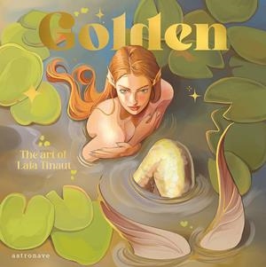 GOLDEN, THE ART OF LAIA TINAUT | 9788467985580 | LAIA TINAUT | Universal Cómics