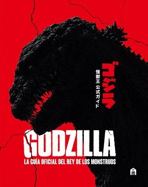 GODZILLA. LA GUÍA OFICIAL DEL REY DE LOS MONSTRUOS | 9791259578532 | SKIPPER, GRAHAM | Universal Cómics