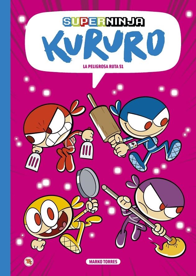 SUPERNINJA KURURO # 04 LA PELIGROSA RUTA 51 | 9788413715544 | MARKO TORRES | Universal Cómics
