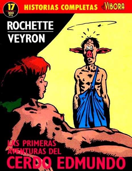 HISTORIAS COMPLETAS EL VÍBORA # 17 LAS AVENTURAS DEL CERDO EDMUNDO # 1 | 841409010355800017 | JEAN MARC ROCHETTE - MARTIN VEYRON | Universal Cómics