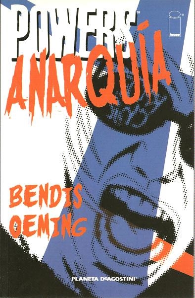 POWERS # 05 ANARQUIA | 9788467410068 | BRIAN MICHAEL BENDIS  -  MIKE AVON OEMING | Universal Cómics