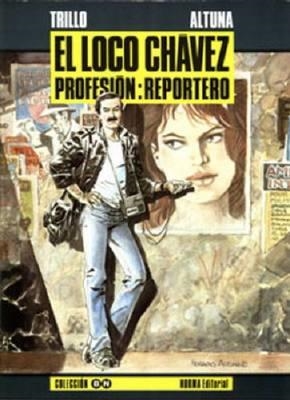 EL LOCO CHÁVEZ, PROFESIÓN REPORTERO | 9474 | CARLOS TRILLO - HORACIO ALTUNA | Universal Cómics
