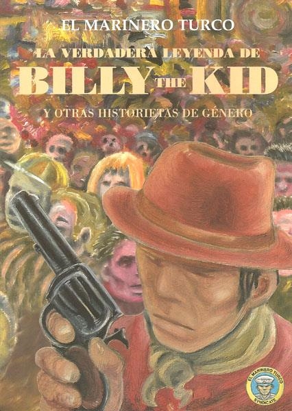 LA VERDADERA LEYENDA DE BILLY THE KID | 9788489929241 | EL MARINERO TURCO | Universal Cómics