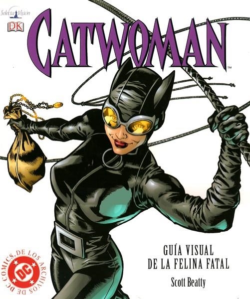 CATWOMAN GUIA VISUAL DE LA FELINA FATAL | 8424365701433 | SCOTT BEATTY