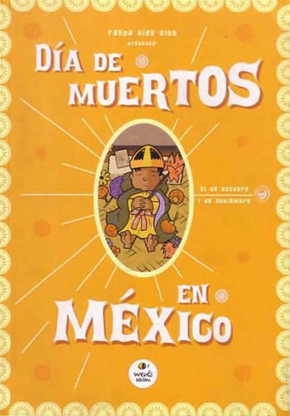 DÍA DE MUERTOS EN MÉXICO | 9788493261580 | RASPA KIDS CLUB - ALEX FITO - RICARD CHIANG - MAX ANDERSSON - MIGUEL B. NUÑEZ - ALBERT MONTEYS - LOR | Universal Cómics
