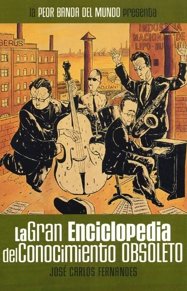 LA PEOR BANDA DEL MUNDO # 4 LA GRAN ENCICLOPEDIA DEL CONOCIMIENTO OBSOLETO | 9788496262171 | JOSE CARLOS FERNANDES