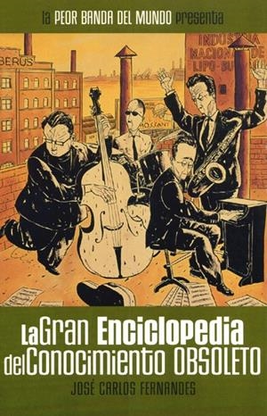 LA PEOR BANDA DEL MUNDO # 4 LA GRAN ENCICLOPEDIA DEL CONOCIMIENTO OBSOLETO | 9788496262171 | JOSE CARLOS FERNANDES | Universal Cómics