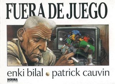 FUERA DE JUEGO | 9926 | PATRICK CAUVIN - ENKI BILAL | Universal Cómics