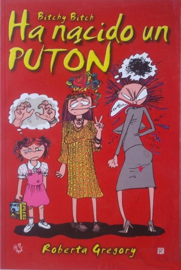 EL PUTÓN # 01 BITCHY BITCH HA NACIDO UN PUTÓN | 9488496141000 | ROBERTA GREGORY | Universal Cómics