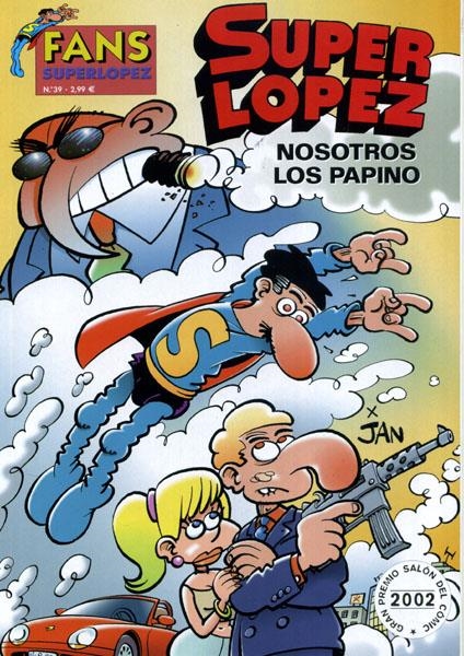 FANS SUPERLOPEZ # 39 NOSOTROS LOS PAPINO | 842000904340200039 | JAN | Universal Cómics