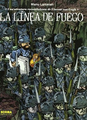 UNA AVENTURA ROCAMBOLESCA # 01 VINCENT VAN GOGH, LA LÍNEA DE FUEGO | 9788498142150 | MANU LARCENET | Universal Cómics