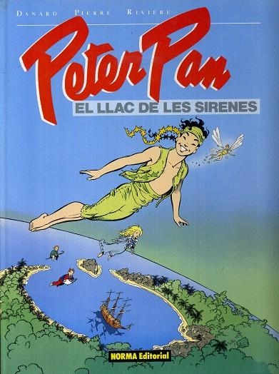 PETER PAN, EL LLAC DE LES SIRENES | 10198 | JEAN-PIERRE DANARD - FRANÇOISE RIVIÉRE | Universal Cómics