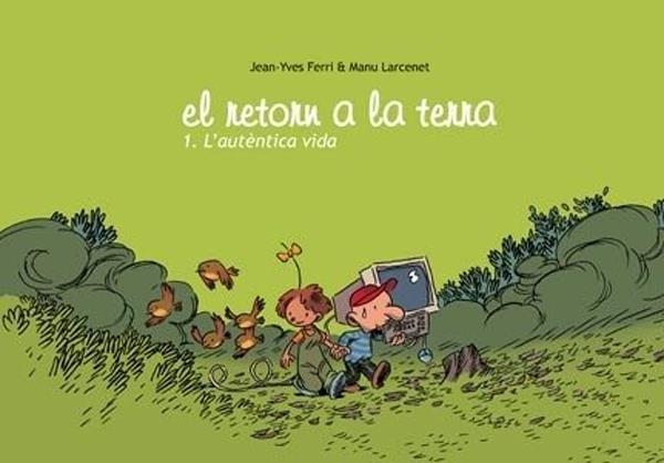 EL RETORN A LA TERRA # 01 L'AUTÈNTICA VIDA EDICIÓ EN CATALÀ | 9788493464745 | JEAN YVES FERRI  -  MANU LARCENET