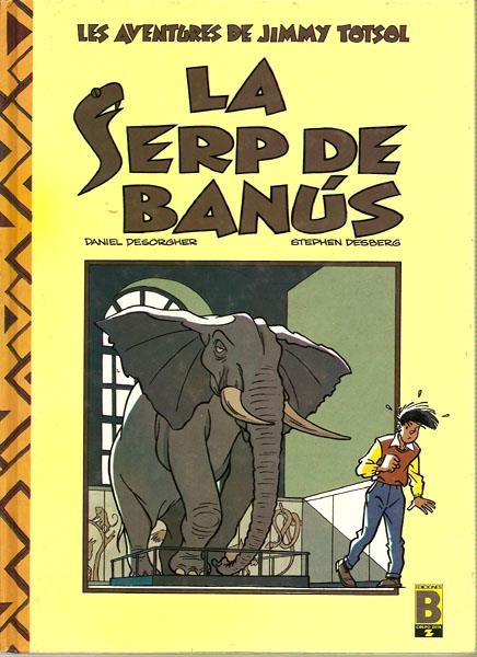 LES AVENTURES DE JIMMY TOTSOL # 01 LA SERP DE BANUS | 9788440616050 | DANIEL DESORGHER  -  STEPHEN DESBERG | Universal Cómics