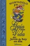 MORTADELO GUÍA PARA LA VIDA DE UN JOVEN DE HOY EN DÍA | 9788466622714 | FRANCISCO IBAÑEZ