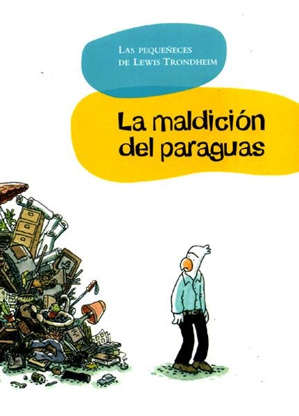 LAS PEQUEÑECES DE LEWIS TRONDHEIM # 01 LA MALDICIÓN DEL PARAGUAS | 9788496722149 | LEWIS TRONDHEIM