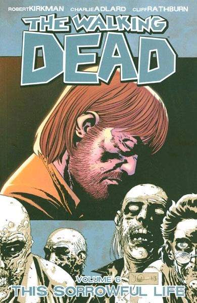 USA WALKING DEAD VOL 06 THIS SORROWFUL LIFE TP | 978158240684851499 | ROBERT KIRKMAN  -  CHARLIE ADLARD - CLIFF RATHBURN | Universal Cómics