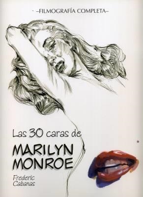 LAS 30 CARAS DE  MARILYN MONROE FILMOGRAFIA COMPLETA | 9788493199647 | FREDERIC CABANAS | Universal Cómics