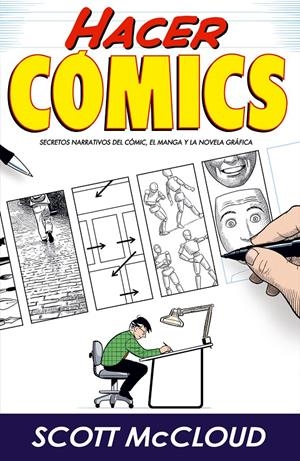 HACER CÓMICS, SECRETOS NARRATIVOS DEL CÓMIC, EL MANGA Y LA NOVELA GRÁFICA | 9788496815148 | SCOTT McCLOUD | Universal Cómics