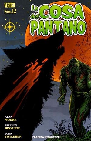 LA COSA DEL PANTANO # 12 | 848000217806800012 | ALAN MOORE -  JOHN TOTLEBEN - STEPHEN BISSETTE | Universal Cómics