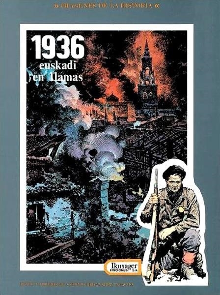 IMÁGENES DE LA HISTORIA # 04 1936 EUSKADI EN LLAMAS CON LAS ESQUINAS GOLPEADAS | 58339 | ANTONIO HERNÁNDEZ PALACIOS