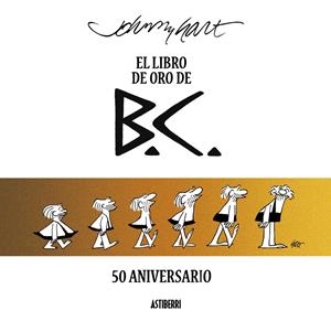 EL LIBRO DE ORO DE B.C. 50 ANIVERSARIO | 9788496815513 | JOHNNY HART | Universal Cómics