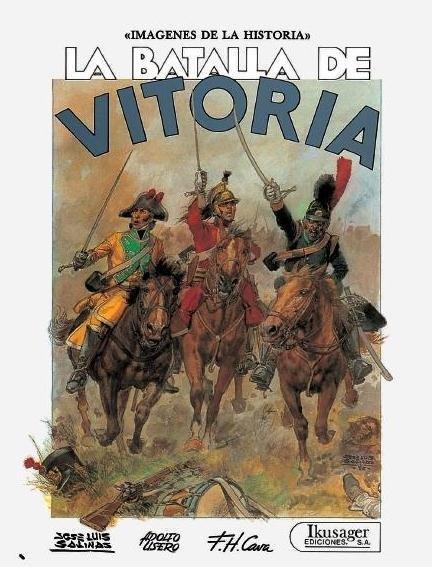 IMÁGENES DE LA HISTORIA # 10 LA BATALLA DE VITORIA | 60109 | FELIPE HERNÁNDEZ CAVA - JOSE LUIS SALINAS -  ADOLFO USERO