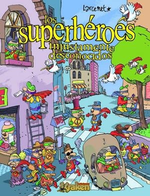 LOS SUPERHÉROES INJUSTAMENTE DESCONOCIDOS | 9788493628109 | MANU LARCENET | Universal Cómics