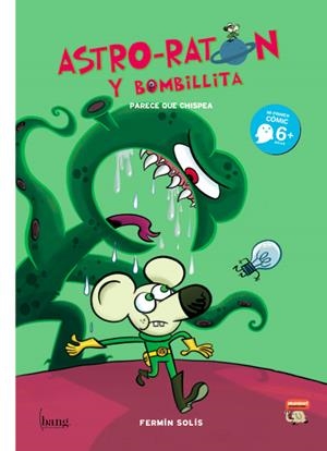 ASTRO-RATÓN Y BOMBILLITA # 01 PARECE QUE CHISPEA | 9788493605834 | FERMÍN SOLÍS | Universal Cómics
