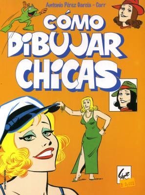 COMO DIBUJAR CHICAS | 9788427023130 | ANTONIO PEREZ GARCIA  -  CARR | Universal Cómics