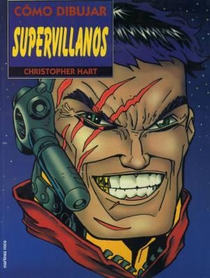 COMO DIBUJAR SUPERVILLANOS | 8498142121 | CHRISTOPHER HART