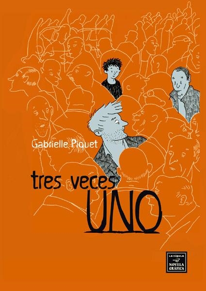 TRES VECES UNO | 9788478338269 | GABRIELLE PIQUET - TONINO BENACQUISTA | Universal Cómics