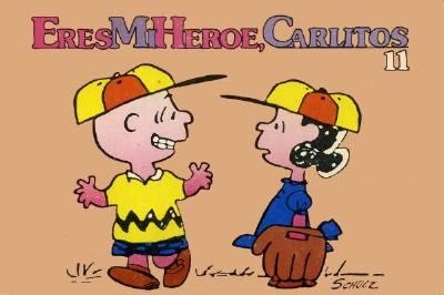 SNOOPY Y CARLITOS # 11 ERES MI HEROE CARLITOS | 64899 | CHARLES M. SCHULTZ