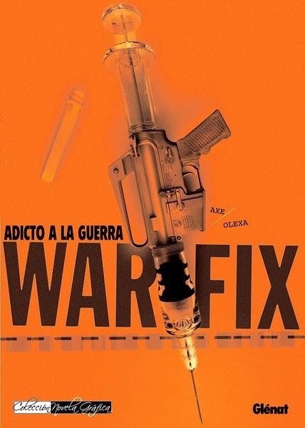 WAR FIX, ADICTO A LA GUERRA | 9788483576816 | DAVID AXE - STEVEN OLEXA | Universal Cómics