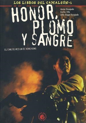 HONOR, PLOMO Y SANGRE, EL CINE DE ACCIÓN DE HONG-KONG | 68839 | JAVIER Y JULIO ANGEL ESCAJEDO - CARLOS VILA | Universal Cómics