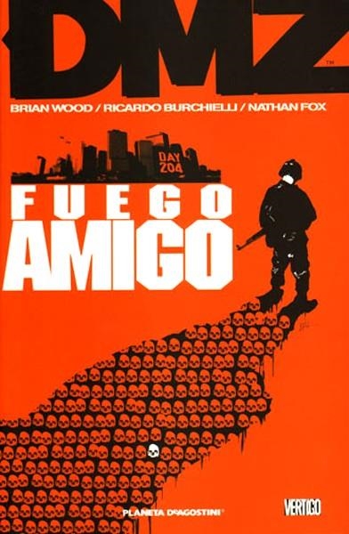 DMZ # 04 FUEGO AMIGO | 9788467473209 | BRIAN WOOD - RICARDO BURCHIELLI - VIKTO KALVACHEV - NATHAN FOX