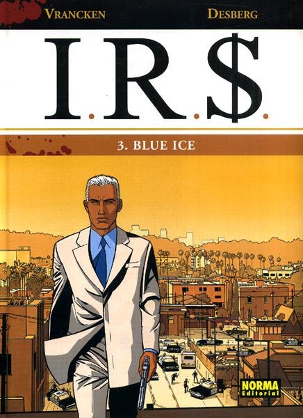 I.R.S. # 03 BLUE ICE | 9788498478242 | STEPHEN DESBERG - BERNARD VRANCKEN | Universal Cómics