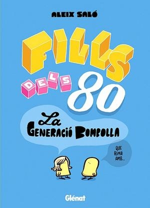 FILLS DELS 80, LA GENERACIO BOMBOLLA EDICIÓ EN CATALÀ | 9788483577912 | ALEIX SALÓ | Universal Cómics