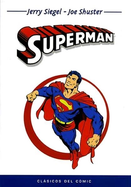 CLÁSICOS DEL COMIC # 04 SUPERMAN | 9788496389120 | JERRY SIEGEL - ALAN MOORE - JEPH LOEB - JOHN BYRNE - JOE SHUSTER - DAVE GIBBONS - ED MCGUINNESS