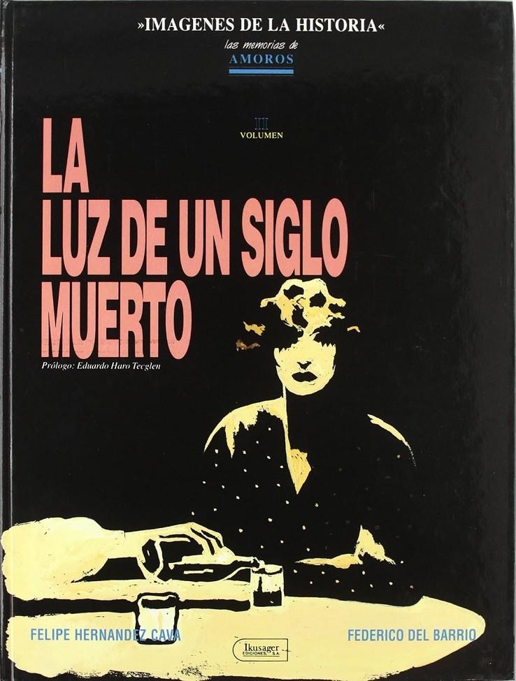 IMÁGENES DE LA HISTORIA # 26 MEMORIAS DE AMORÓS # 02 LA LUZ DE UN SIGLO MUERTO | 75185 | FEDERICO DEL BARRIO- FELIPE HERNÁNDEZ CAVA | Universal Cómics