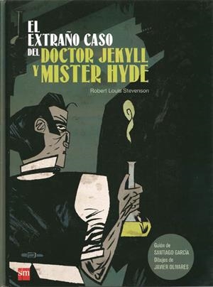 EL EXTRAÑO CASO DEL DOCTOR JEKYLL Y MISTER HYDE | 9788467536331 | SANTIAGO GARCIA - JAVIER OLIVARES - ROBERT LOUIS STEVENSON | Universal Cómics