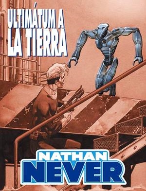 NATHAN NEVER VOL II # 04 ULTIMÁTUM A LA TIERRA | 9788496992764 | STEFANO PIANI - STEFANO VIETTI -  MASSIMILIANO BERTOLINI - ROBERTO DE ANGELIS - GERMANO BONAZZI | Universal Cómics