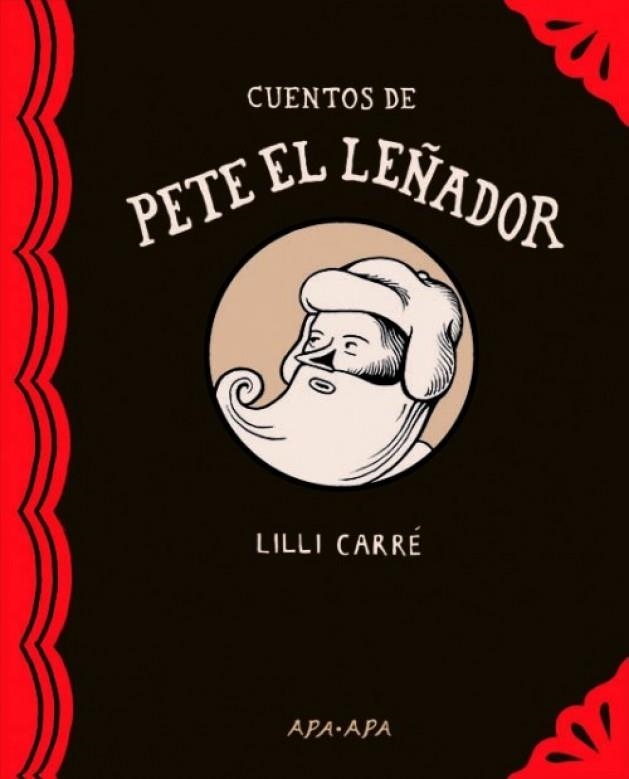 CUENTOS DE PETE EL LEÑADOR | 9788492615094 | LILI CARRÉ | Universal Cómics